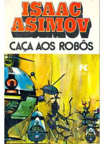 Caça aos Robôs - capa da edição do &ldquo;Cavernas de Aço&rdquo; pela editora Hemus
