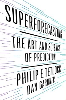 Superforecastersting - The Art and Science of Prediction
